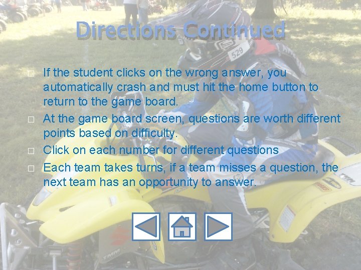 Directions Continued � � If the student clicks on the wrong answer, you automatically