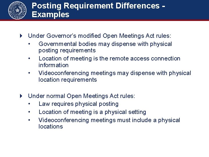 Posting Requirement Differences Examples 4 Under Governor’s modified Open Meetings Act rules: • Governmental