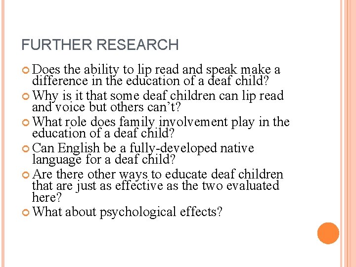 FURTHER RESEARCH Does the ability to lip read and speak make a difference in