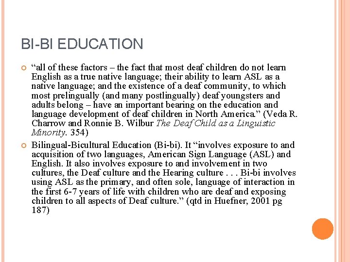 BI-BI EDUCATION “all of these factors – the fact that most deaf children do
