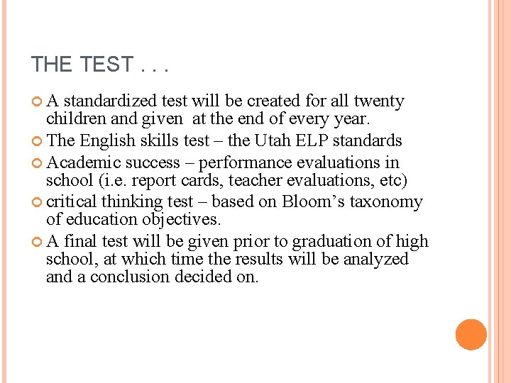 THE TEST. . . A standardized test will be created for all twenty children
