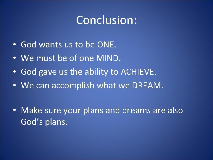 Conclusion: • • God wants us to be ONE. We must be of one