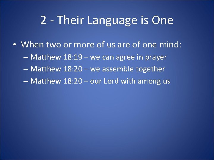 2 - Their Language is One • When two or more of us are