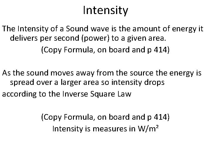 Intensity The Intensity of a Sound wave is the amount of energy it delivers