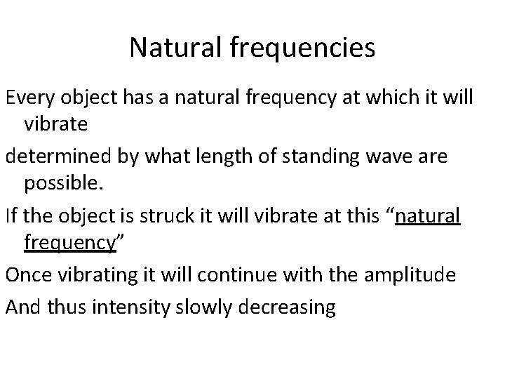 Natural frequencies Every object has a natural frequency at which it will vibrate determined