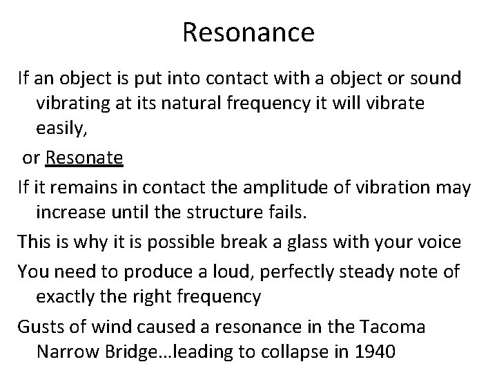 Resonance If an object is put into contact with a object or sound vibrating