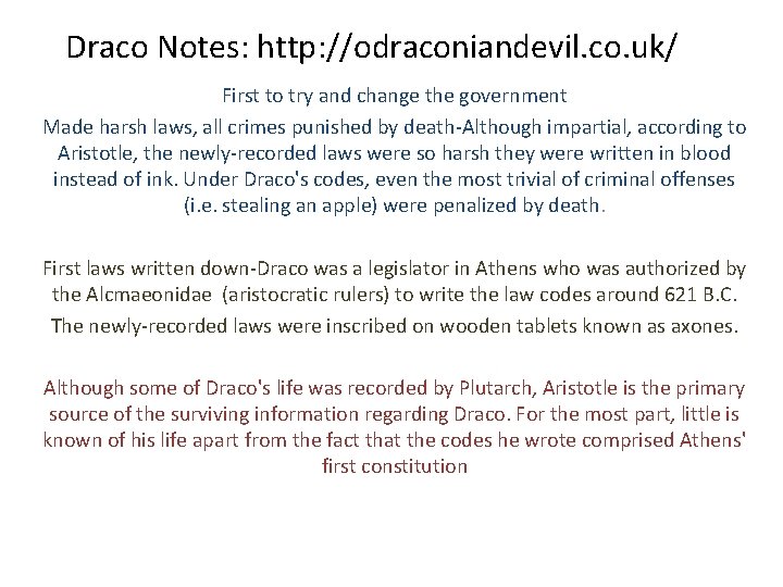 Draco Notes: http: //odraconiandevil. co. uk/ First to try and change the government Made