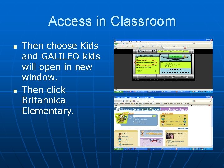 Access in Classroom n n Then choose Kids and GALILEO kids will open in