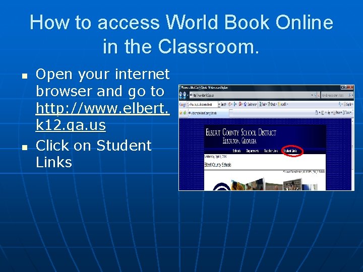 How to access World Book Online in the Classroom. n n Open your internet
