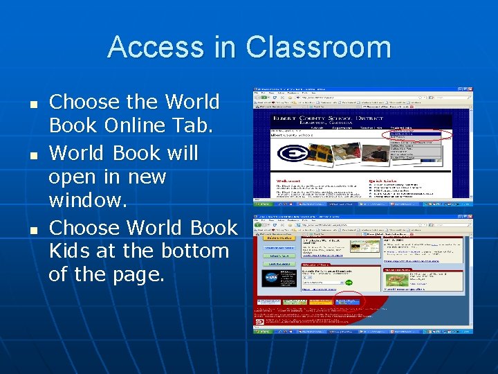 Access in Classroom n n n Choose the World Book Online Tab. World Book