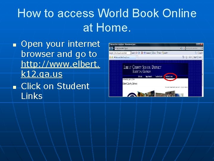 How to access World Book Online at Home. n n Open your internet browser