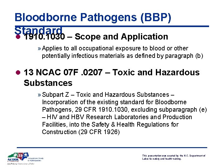 Bloodborne Pathogens (BBP) Standard l 1910. 1030 – Scope and Application » Applies to