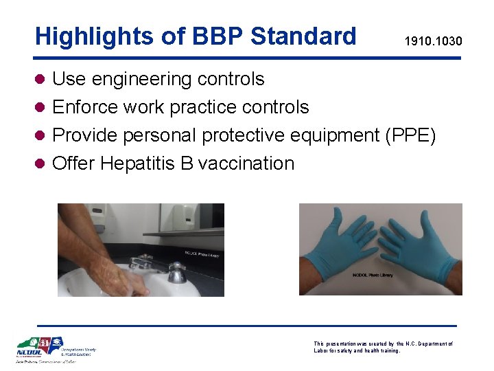 Highlights of BBP Standard 1910. 1030 l Use engineering controls l Enforce work practice