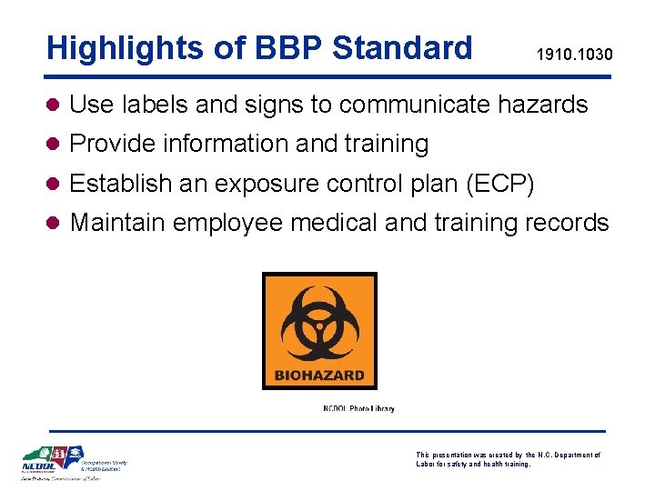 Highlights of BBP Standard 1910. 1030 l Use labels and signs to communicate hazards