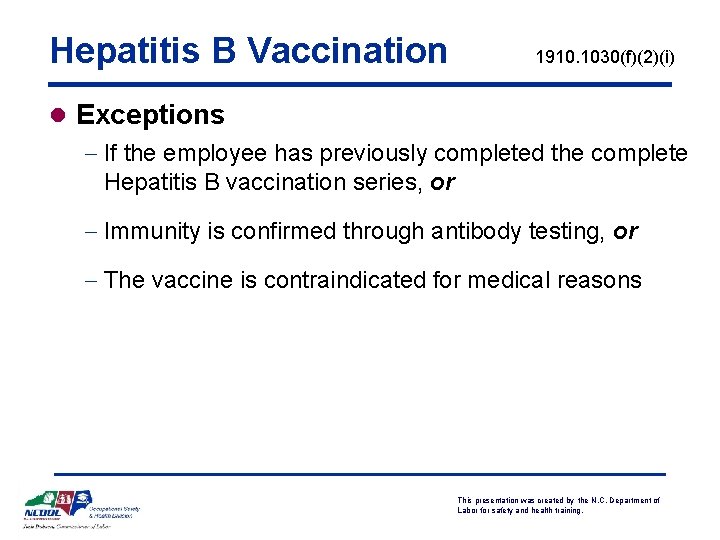 Hepatitis B Vaccination 1910. 1030(f)(2)(i) l Exceptions - If the employee has previously completed