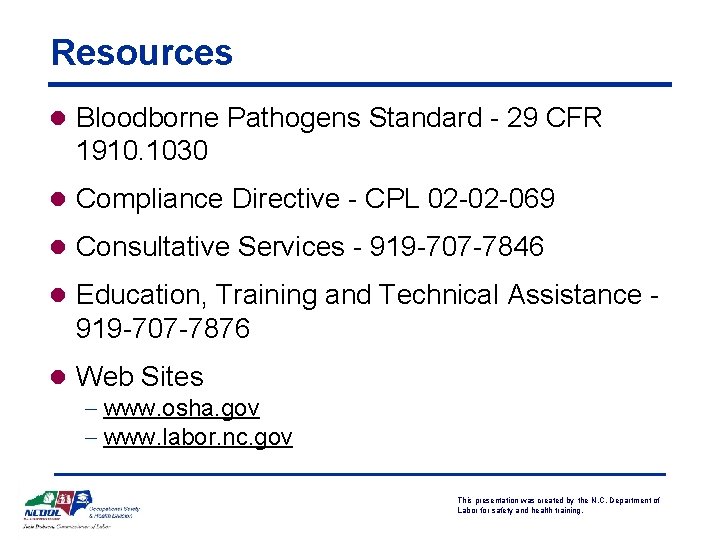Resources l Bloodborne Pathogens Standard - 29 CFR 1910. 1030 l Compliance Directive -