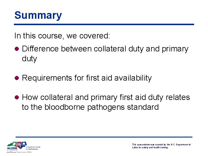 Summary In this course, we covered: l Difference between collateral duty and primary duty