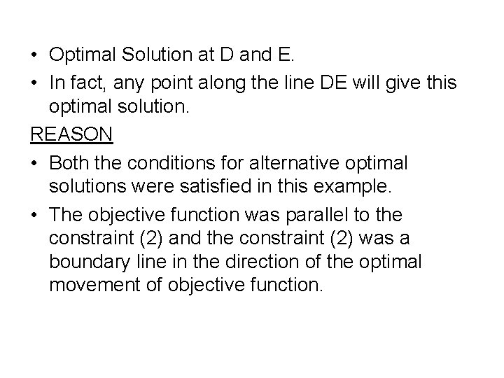 • Optimal Solution at D and E. • In fact, any point along