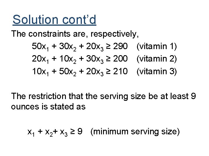 Solution cont’d The constraints are, respectively, 50 x 1 + 30 x 2 +
