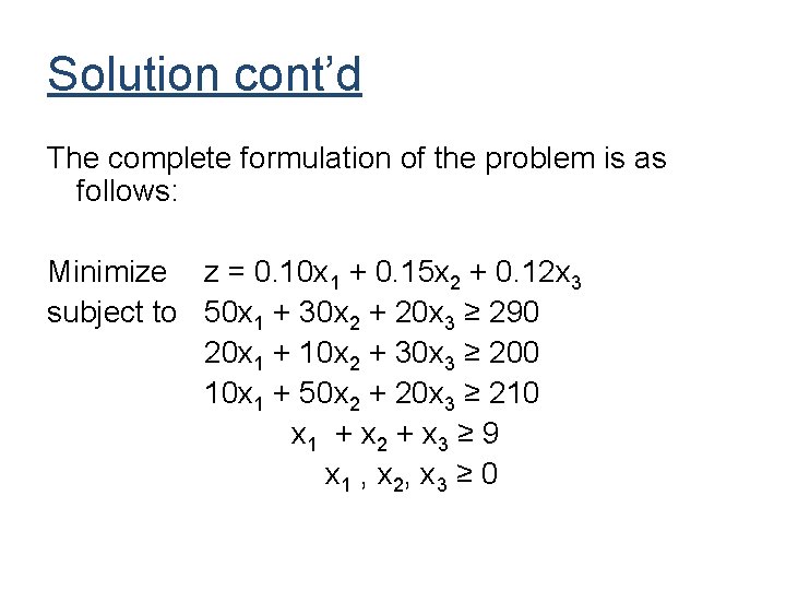 Solution cont’d The complete formulation of the problem is as follows: Minimize z =