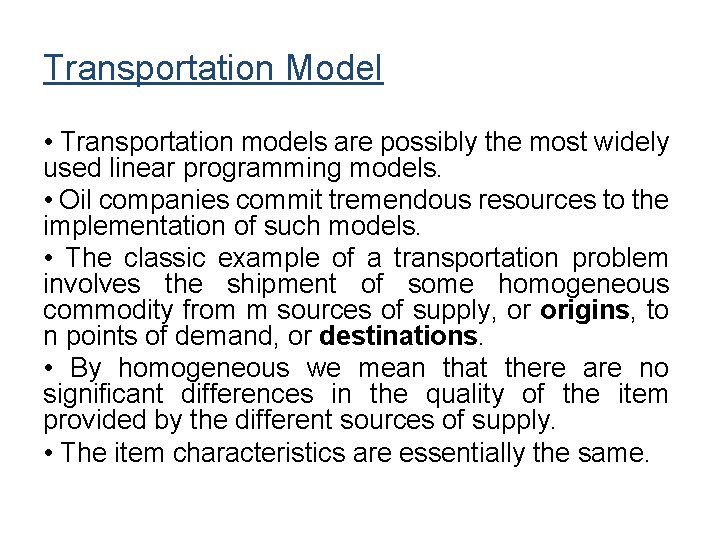 Transportation Model • Transportation models are possibly the most widely used linear programming models.
