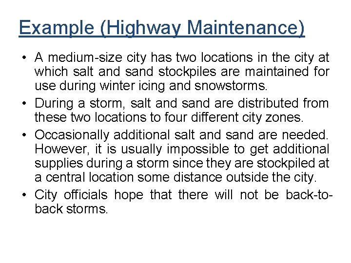 Example (Highway Maintenance) • A medium-size city has two locations in the city at