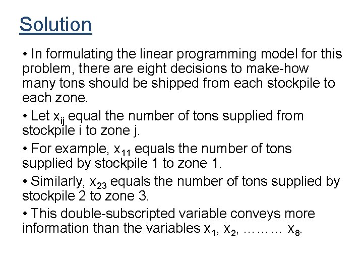 Solution • In formulating the linear programming model for this problem, there are eight