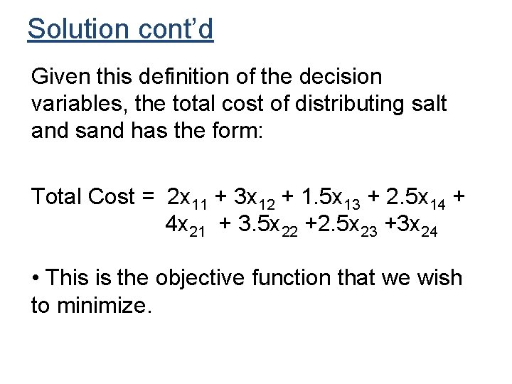 Solution cont’d Given this definition of the decision variables, the total cost of distributing