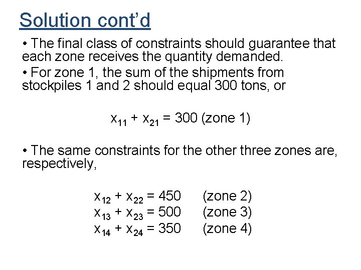 Solution cont’d • The final class of constraints should guarantee that each zone receives