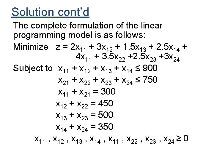 Solution cont’d The complete formulation of the linear programming model is as follows: Minimize