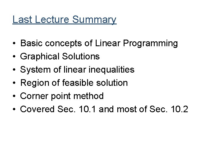 Last Lecture Summary • • • Basic concepts of Linear Programming Graphical Solutions System