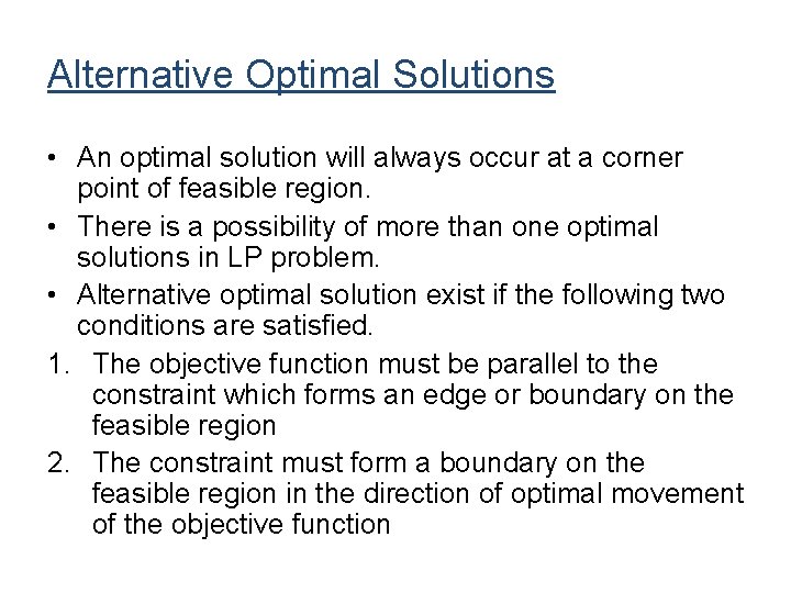 Alternative Optimal Solutions • An optimal solution will always occur at a corner point