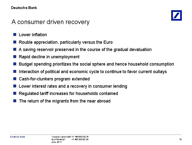 Deutsche Bank A consumer driven recovery n n n n n Lower inflation Rouble