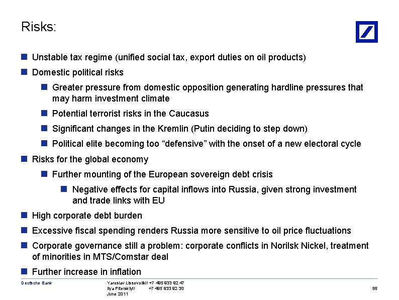 Risks: n Unstable tax regime (unified social tax, export duties on oil products) n