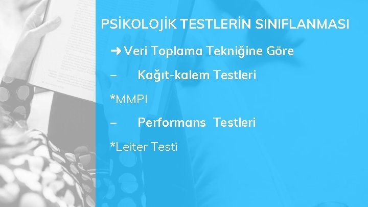 PSİKOLOJİK TESTLERİN SINIFLANMASI ➜ Veri Toplama Tekniğine Göre – Kağıt-kalem Testleri *MMPI – Performans