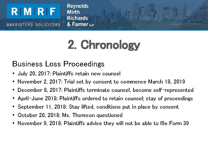 2. Chronology Business Loss Proceedings • • July 20, 2017: Plaintiffs retain new counsel