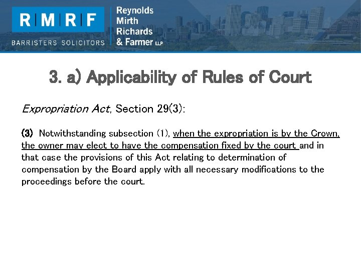 3. a) Applicability of Rules of Court Expropriation Act, Section 29(3): (3) Notwithstanding subsection