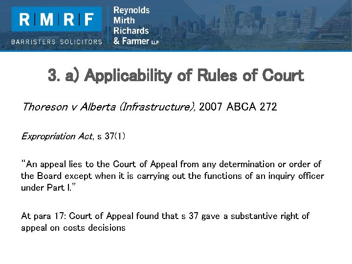 3. a) Applicability of Rules of Court Thoreson v Alberta (Infrastructure), 2007 ABCA 272