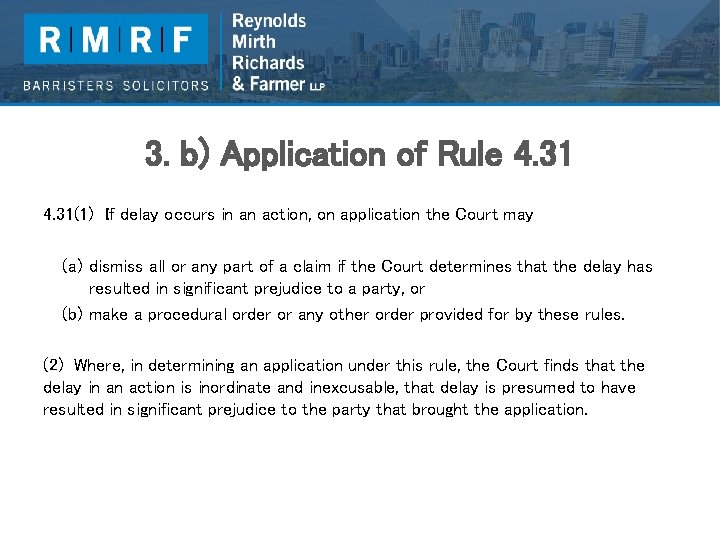 3. b) Application of Rule 4. 31(1) If delay occurs in an action, on