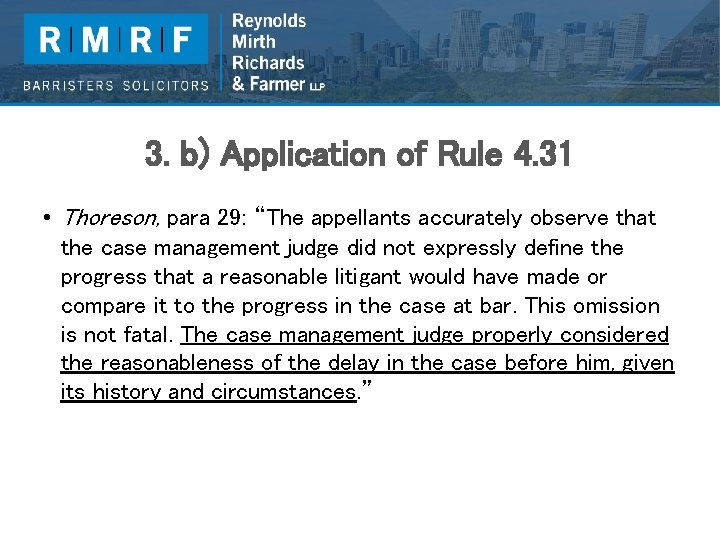 3. b) Application of Rule 4. 31 • Thoreson, para 29: “The appellants accurately