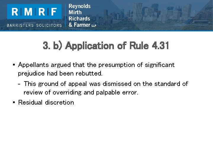 3. b) Application of Rule 4. 31 • Appellants argued that the presumption of