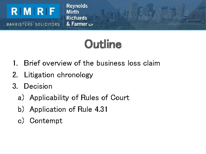 Outline 1. Brief overview of the business loss claim 2. Litigation chronology 3. Decision