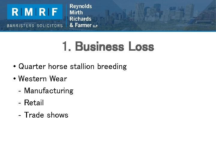 1. Business Loss • Quarter horse stallion breeding • Western Wear - Manufacturing -