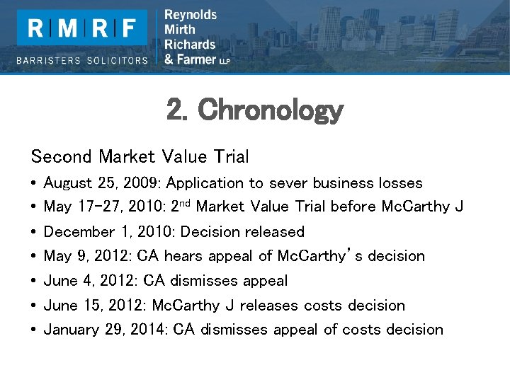 2. Chronology Second Market Value Trial • • August 25, 2009: Application to sever