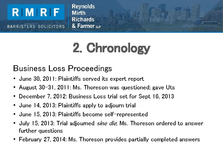 2. Chronology Business Loss Proceedings • • • June 30, 2011: Plaintiffs served its