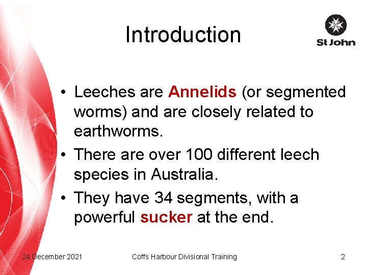 Introduction • Leeches are Annelids (or segmented worms) and are closely related to earthworms.
