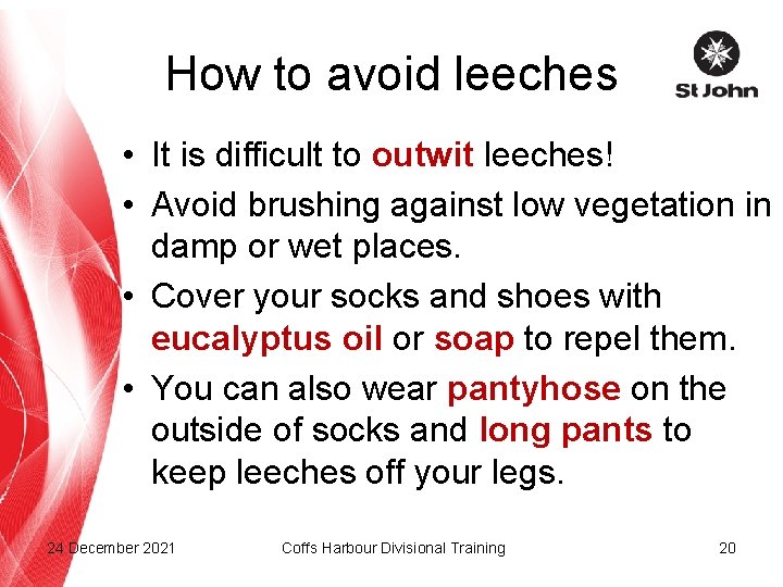 How to avoid leeches • It is difficult to outwit leeches! • Avoid brushing