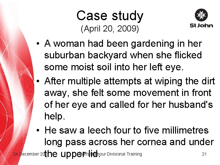 Case study (April 20, 2009) • A woman had been gardening in her suburban