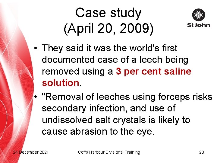 Case study (April 20, 2009) • They said it was the world's first documented