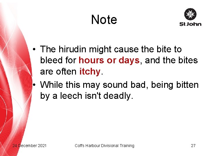 Note • The hirudin might cause the bite to bleed for hours or days,